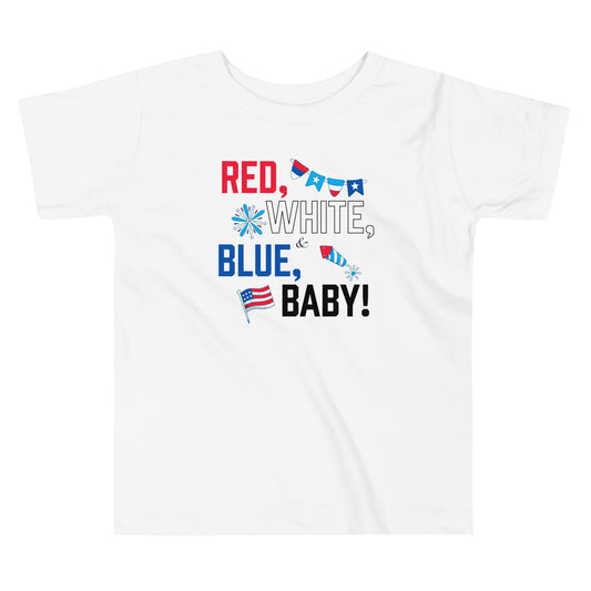 Red, White, and Blue Baby! - Toddler Short Sleeve Tee