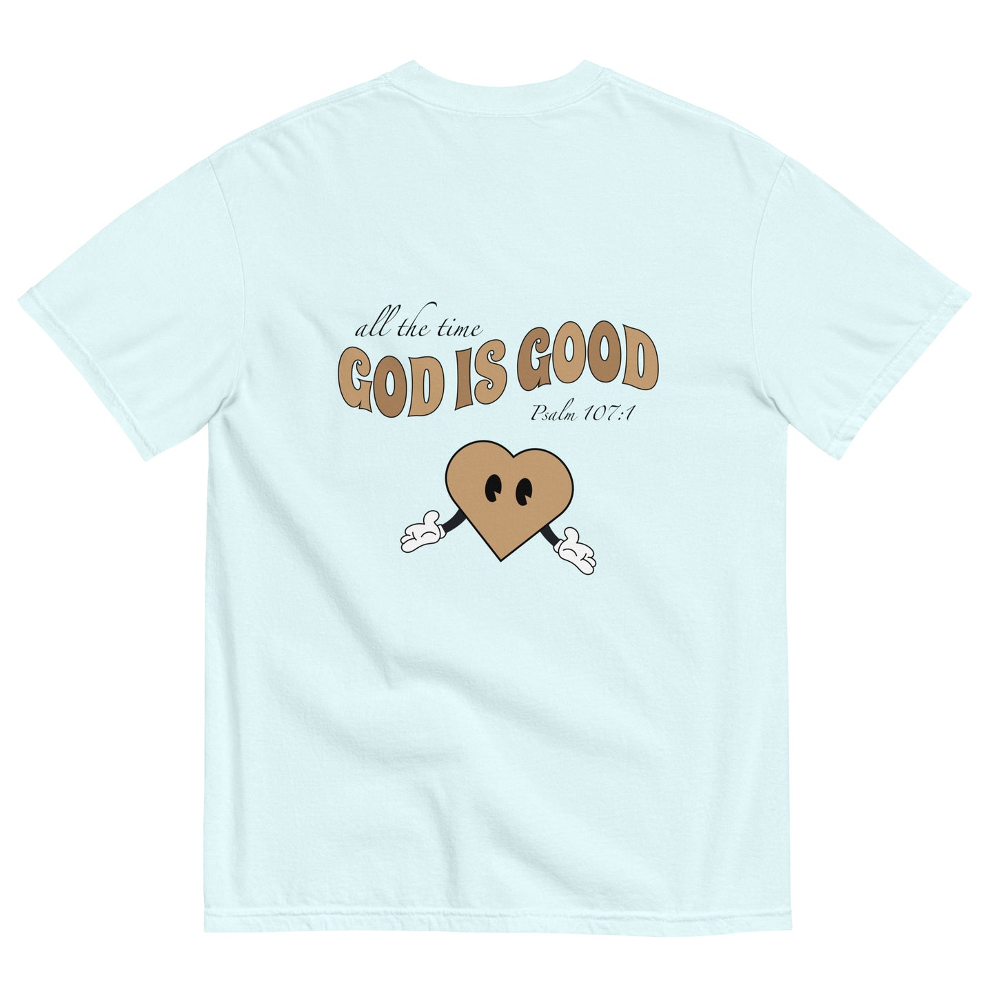 God is Good (All The Time) - Heavyweight T-shirt