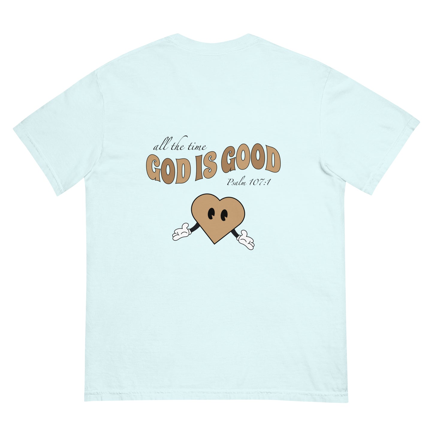 God is Good (All The Time) - Heavyweight T-shirt